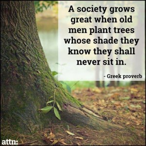 A society grows when people plant trees